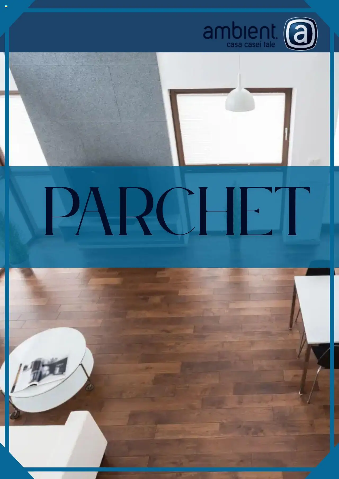 Catalog Ambient 26 Mai - 23 Iunie 2025 | Pagina 1 | Produse: Parchet
