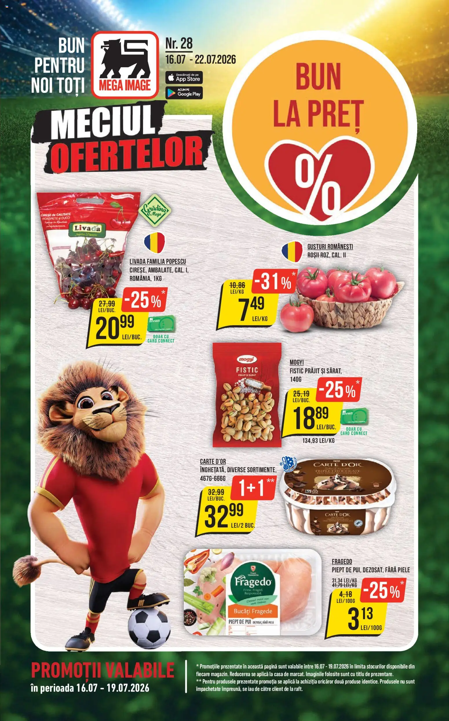 Catalog Mega Image 16 - 21 Iulie 2026 | Pagina 1 | Produse: Hacıyatmaz Kedi Oyuncağı, Roșii, Fistic, Cireșe